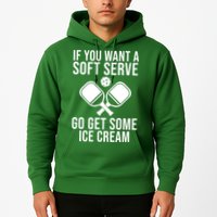 If You Want A Soft Serve Go Get Some Ice Cream Funny Pickleball Hoodie