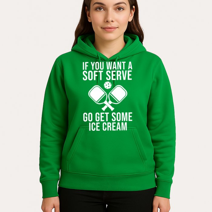 If You Want A Soft Serve Go Get Some Ice Cream Funny Pickleball Hoodie