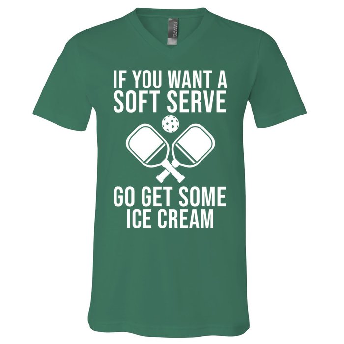 If You Want A Soft Serve Go Get Some Ice Cream Funny Pickleball V-Neck T-Shirt