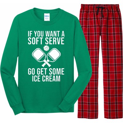 If You Want A Soft Serve Go Get Some Ice Cream Funny Pickleball Long Sleeve Pajama Set