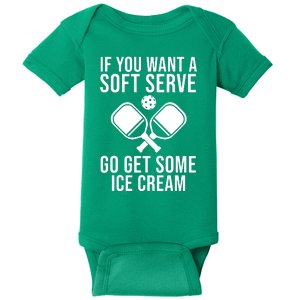 If You Want A Soft Serve Go Get Some Ice Cream Funny Pickleball Baby Bodysuit