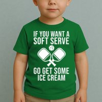 If You Want A Soft Serve Go Get Some Ice Cream Funny Pickleball Toddler T-Shirt