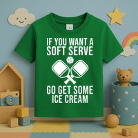If You Want A Soft Serve Go Get Some Ice Cream Funny Pickleball Toddler T-Shirt