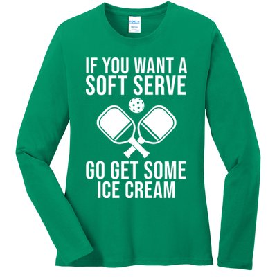 If You Want A Soft Serve Go Get Some Ice Cream Funny Pickleball Ladies Long Sleeve Shirt