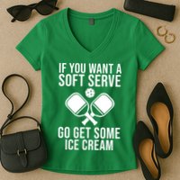 If You Want A Soft Serve Go Get Some Ice Cream Funny Pickleball Women's V-Neck T-Shirt