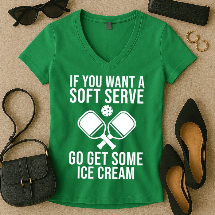 If You Want A Soft Serve Go Get Some Ice Cream Funny Pickleball Women's V-Neck T-Shirt