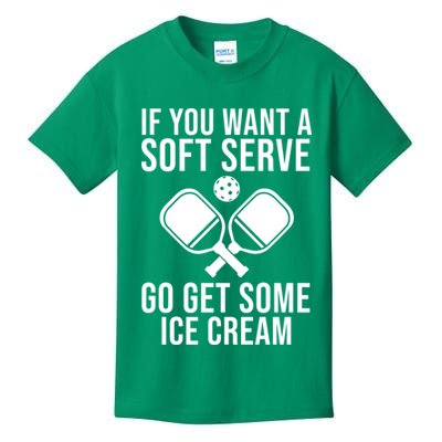 If You Want A Soft Serve Go Get Some Ice Cream Funny Pickleball Kids T-Shirt