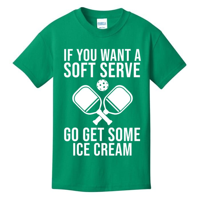 If You Want A Soft Serve Go Get Some Ice Cream Funny Pickleball Kids T-Shirt