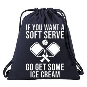 If You Want A Soft Serve Go Get Some Ice Cream Funny Pickleball Drawstring Bag