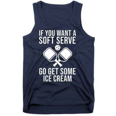 If You Want A Soft Serve Go Get Some Ice Cream Funny Pickleball Tank Top