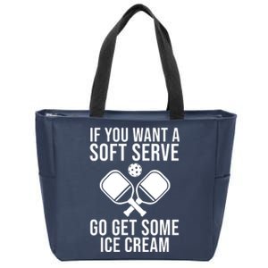 If You Want A Soft Serve Go Get Some Ice Cream Funny Pickleball Zip Tote Bag