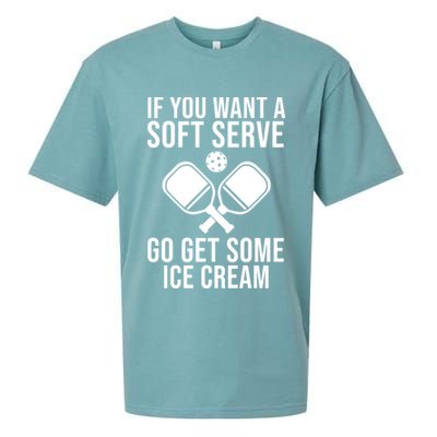 If You Want A Soft Serve Go Get Some Ice Cream Funny Pickleball Sueded Cloud Jersey T-Shirt
