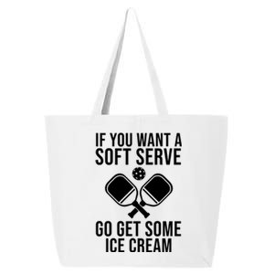 If You Want A Soft Serve Go Get Some Ice Cream Funny Pickleball 25L Jumbo Tote