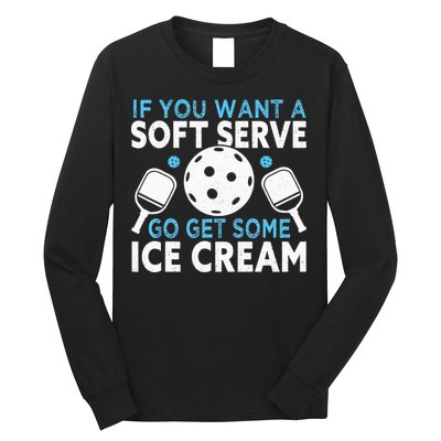 If you want a soft serve go get some Ice Cream Long Sleeve Shirt