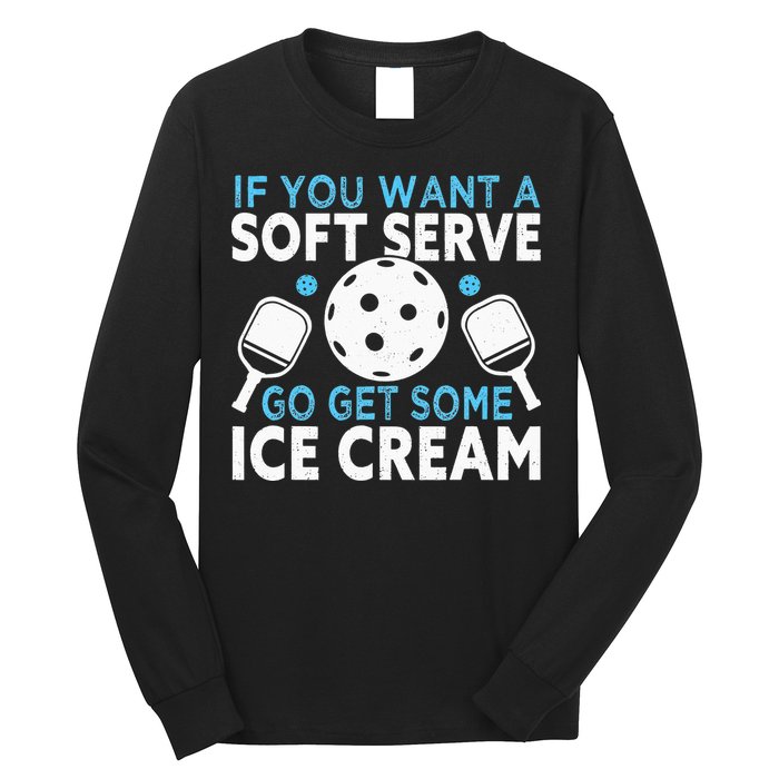 If you want a soft serve go get some Ice Cream Long Sleeve Shirt