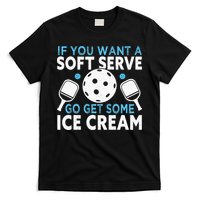 If you want a soft serve go get some Ice Cream T-Shirt
