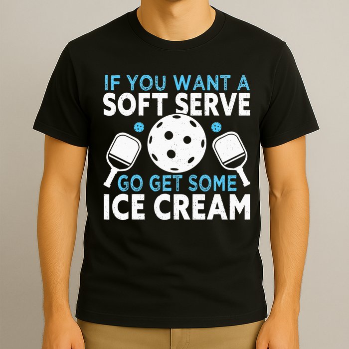 If you want a soft serve go get some Ice Cream T-Shirt