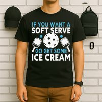 If you want a soft serve go get some Ice Cream T-Shirt