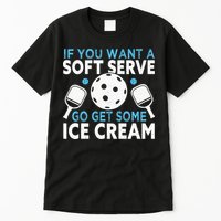 If you want a soft serve go get some Ice Cream Tall T-Shirt