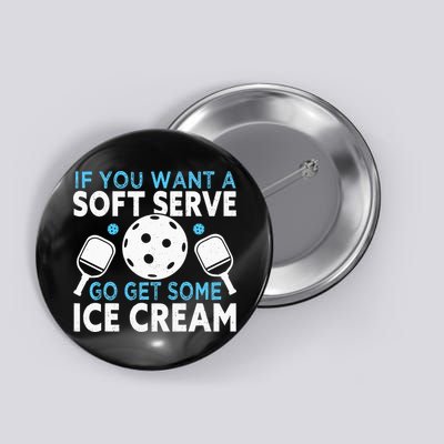 If you want a soft serve go get some Ice Cream Button
