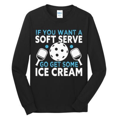 If you want a soft serve go get some Ice Cream Tall Long Sleeve T-Shirt