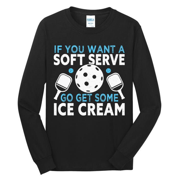 If you want a soft serve go get some Ice Cream Tall Long Sleeve T-Shirt