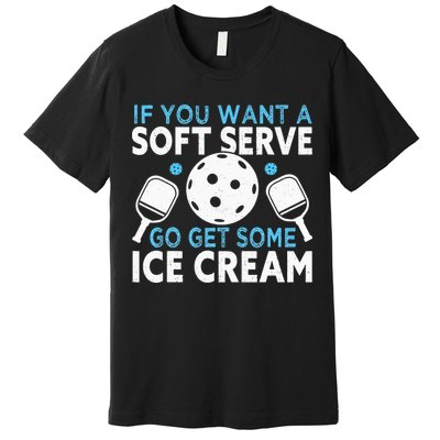 If you want a soft serve go get some Ice Cream Premium T-Shirt