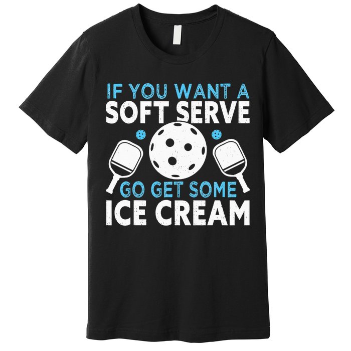 If you want a soft serve go get some Ice Cream Premium T-Shirt