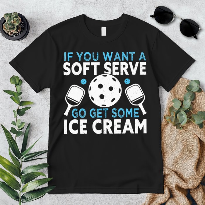 If you want a soft serve go get some Ice Cream Premium T-Shirt
