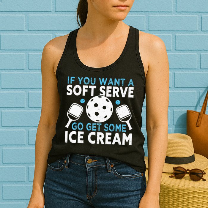 If you want a soft serve go get some Ice Cream Womens Tank Top