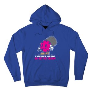 If You Want Soft Serve Go Get Ice Cream Funny Pickleball Gift Hoodie