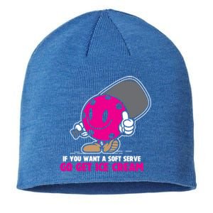 If You Want Soft Serve Go Get Ice Cream Funny Pickleball Gift Sustainable Beanie