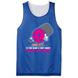 If You Want Soft Serve Go Get Ice Cream Funny Pickleball Gift Mesh Reversible Basketball Jersey Tank