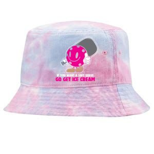 If You Want Soft Serve Go Get Ice Cream Funny Pickleball Gift Tie-Dyed Bucket Hat