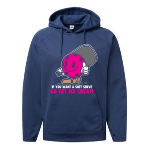 If You Want Soft Serve Go Get Ice Cream Funny Pickleball Gift Performance Fleece Hoodie