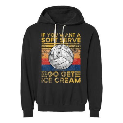 If You Want A Soft Serve Go Get Ice Cream Volleyball Garment-Dyed Fleece Hoodie