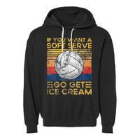 If You Want A Soft Serve Go Get Ice Cream Volleyball Garment-Dyed Fleece Hoodie
