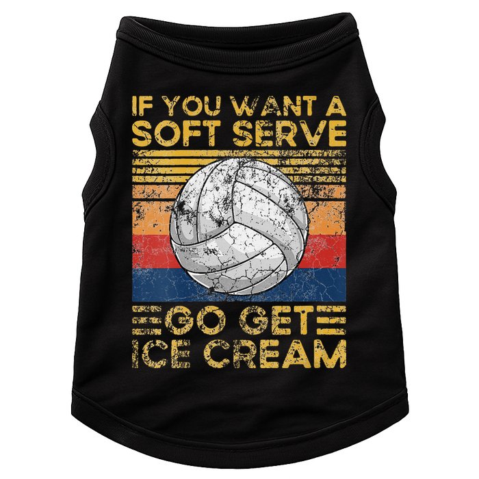 If You Want A Soft Serve Go Get Ice Cream Volleyball Doggie Tank