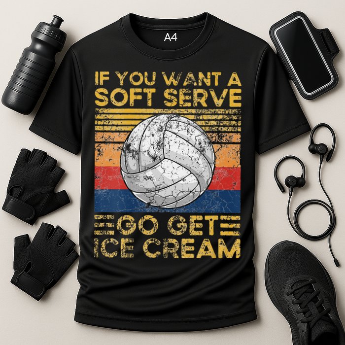 If You Want A Soft Serve Go Get Ice Cream Volleyball Performance Shirt