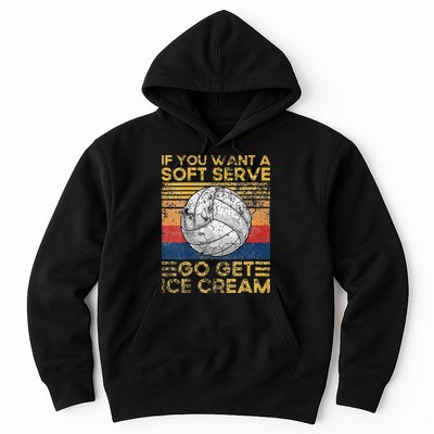 If You Want A Soft Serve Go Get Ice Cream Volleyball Hoodie
