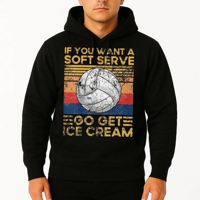 If You Want A Soft Serve Go Get Ice Cream Volleyball Hoodie