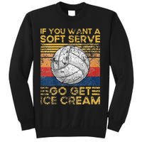 If You Want A Soft Serve Go Get Ice Cream Volleyball Sweatshirt