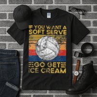 If You Want A Soft Serve Go Get Ice Cream Volleyball Tall T-Shirt