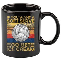 If You Want A Soft Serve Go Get Ice Cream Volleyball 11oz C Handle Ceramic Mug