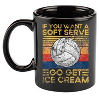 If You Want A Soft Serve Go Get Ice Cream Volleyball 11oz C Handle Ceramic Mug