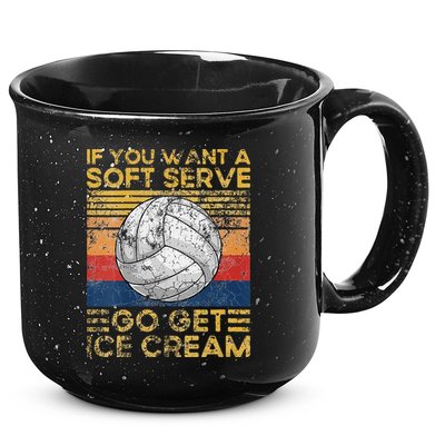 If You Want A Soft Serve Go Get Ice Cream Volleyball 15oz Campfire Ceramic Mug