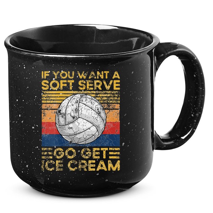 If You Want A Soft Serve Go Get Ice Cream Volleyball 15oz Campfire Ceramic Mug