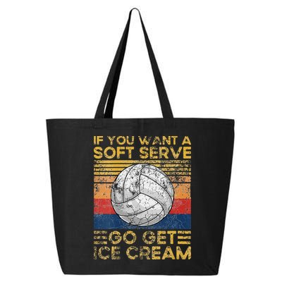 If You Want A Soft Serve Go Get Ice Cream Volleyball 25L Jumbo Tote