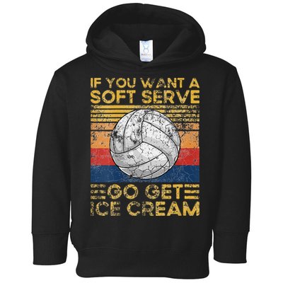 If You Want A Soft Serve Go Get Ice Cream Volleyball Toddler Hoodie