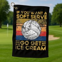 If You Want A Soft Serve Go Get Ice Cream Volleyball Golf Towel